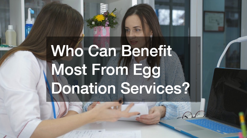 Who Can Benefit Most From Egg Donation Services?